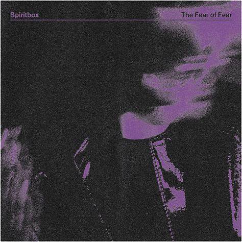 Fear of Fear by Spiritbox 2023 The Fear of Fear Spiritbox album 2023